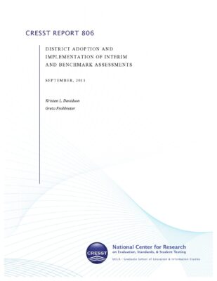 CRESST Report 806 – District Adoption and Implementation of Interim and Benchmark Assessments