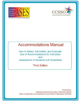 Accommodations Manual: How to Select, Administer, and Evaluate Use of Accommodations for Instruction and Assessment of Students with Disabilities (3rd ed.)