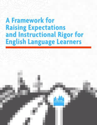 A Framework for Raising Expectations and Instructional Rigor for English Language Learners