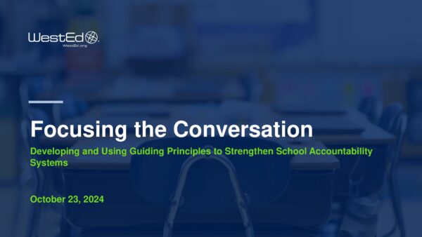 Focusing the Conversation: Developing and Using Guiding Principles to Strengthen School Accountability Systems